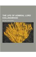 The Life of Admiral Lord Collingwood