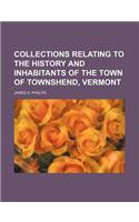 Collections Relating to the History and Inhabitants of the Town of Townshend, Vermont