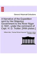 Narrative of the Expedition sent by Her Majestys Government to the River Niger in 1841, under the command of Capt. H. D. Trotter. [With plates.]