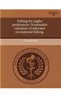 Fishing for Angler Preferences: Nonmarket Valuation of Saltwater Recreational Fishing