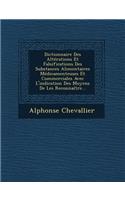 Dictionnaire Des Altérations Et Falsifications Des Substances Alimentaires Médicamenteuses Et Commerciales Avec L'indication Des Moyens De Les Reconnaître...