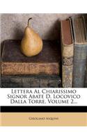 Lettera Al Chiarissimo Signor Abate D. Locovico Dalla Torre, Volume 2...