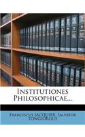 Institutiones Philosophicae...