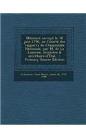 Memoire Envoye Le 18 Juin 1790, Au Comite Des Rapports de L'Assemblee Nationale, Par M. de La Luzerne, Ministre & Secretaire D'Etat.