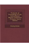 Protocols of Proceedings of the International Marine Conference - Primary Source Edition