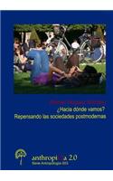 ¿Hacia dónde vamos? Repensando las sociedades postmodernas