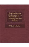 Geschichte Der Freimaurerei in Deutschland...