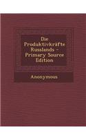 Die Produktivkrafte Russlands - Primary Source Edition: (German)