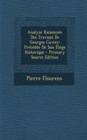 Analyse Raisonnee Des Travaux de Georges Cuvier: Precedee de Son Eloge Historique: Precedee de Son Eloge Historique