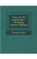 One of the Multitude - Primary Source Edition