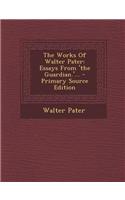 The Works of Walter Pater: Essays from 'The Guardian.'... - Primary Source Edition