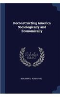 Reconstructing America Sociologically and Economically