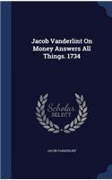 Jacob Vanderlint On Money Answers All Things. 1734