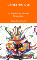 Cahier Pratique - Les Exercices Des 10 Contes Therapeutiques