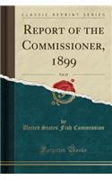 Report of the Commissioner, 1899, Vol. 25 (Classic Reprint)