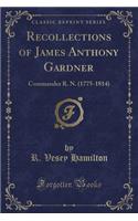Recollections of James Anthony Gardner