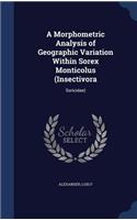 A Morphometric Analysis of Geographic Variation Within Sorex Monticolus (Insectivora