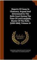 Reports of Cases in Chancery, Argued and Determined in the Rolls Court During the Time of Lord Langdale, Master of the Rolls. [1838-1866], Volume 10: (English)