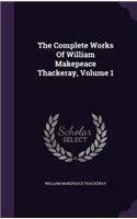 The Complete Works of William Makepeace Thackeray, Volume 1