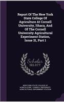 Report of the New York State College of Agriculture at Cornell University, Ithaca, and of the Cornell University Agricultural Experiment Station, Issue 31, Part 1