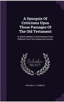 A Synopsis Of Criticisms Upon Those Passages Of The Old Testament: In Which Modern Commentators Have Differed From The Authorized Version