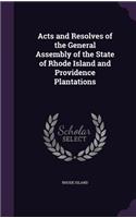 Acts and Resolves of the General Assembly of the State of Rhode Island and Providence Plantations: (English)