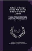 Outlines of Geologic History, With Especial Reference to North America: A Series of Essays Involving a Discussion of Geologic Correlation Presented Before Section E of the American Association for the Advancement of Scie