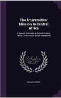 Universities' Mission to Central Africa: A Speech Delivered at Oxford Volume Talbot Collection of British Pamphlets