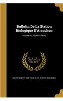 Bulletin de La Station Biologique D'Arcachon; Volume No. 17 (1915-1920)