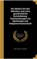 Der Mythos bei den Hebräern und seine geschichtliche Entwickelung. Untersuchungen zur Mythologie und Religionswissenschaft