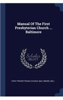 Manual Of The First Presbyterian Church ... Baltimore