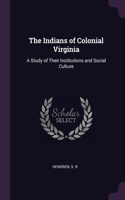 The Indians of Colonial Virginia
