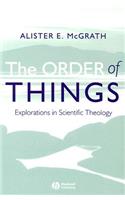 The Order of Things: Explorations in Scientific Theology