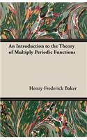 An Introduction to the Theory of Multiply Periodic Functions