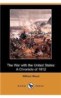 War with the United States: A Chronicle of 1812 (Dodo Press)