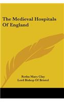 The Medieval Hospitals Of England