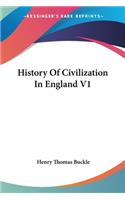 History Of Civilization In England V1