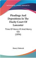 Pleadings And Depositions In The Duchy Court Of Lancaster