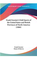 Frank Forester's Field Sports of the United States and British Provinces of North America (1866)