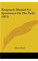 Knapsack-Manual For Sportsmen On The Field (1872)