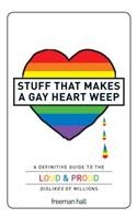Stuff That Makes a Gay Heart Weep