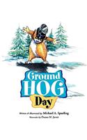 Ground Hog Day