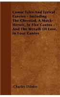 Comic Tales And Lyrical Fancies - Including The Chessiad, A Mock-Heroic, In Five Cantos - And The Wreath Of Love, In Four Cantos