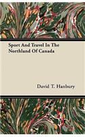 Sport And Travel In The Northland Of Canada