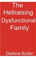 Hellraising Dysfunctional Family