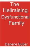 Hellraising Dysfunctional Family