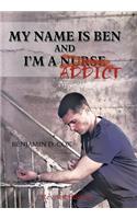 My Name Is Ben, and I'm a Nurse / Addict