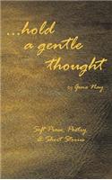 . . . Hold a Gentle Thought