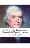 An Inquiry Into the Nature and Causes of the Wealth of Nations