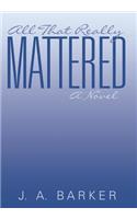 All That Really Mattered